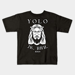 Yolo Jk Brb Jesus Shirt Christian Joke Kids T-Shirt